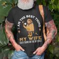 I Am The Best Thing My Wife Ever Found On The Internet Sloth Unisex T-Shirt Gifts for Old Men