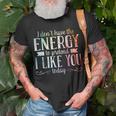 I Dont Have The Energy To Pretend I Like You Today Unisex T-Shirt Gifts for Old Men
