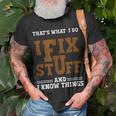 I Fix Stuff And Know Things That What I Do Mechanic Unisex T-Shirt Gifts for Old Men