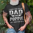 I Have Two Titles Dad And Poppie Fathers Day Gifts Gift For Mens Unisex T-Shirt Gifts for Old Men