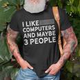 I Like Computers And Maybe 3 People Unisex T-Shirt Gifts for Old Men