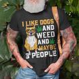 I Like Dogs And Weed Funny Dogs Quotes Cool Dog Unisex T-Shirt Gifts for Old Men