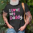 I Love My Daddy Best Dad Ever Fathers Day Cool Kids Unisex T-Shirt Gifts for Old Men