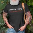 I May Be Wrong But Its Highly Unlikely Puns Gags Sarcasm Unisex T-Shirt Gifts for Old Men