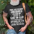 I Never Dreamed Of Being A Son In Law Awesome Mother In LawUnisex T-Shirt Gifts for Old Men