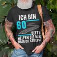 Ich Bin 60 Bitte Helfen Sie Mir Die Strasse 60 Geburtstag T-Shirt Geschenke für alte Männer