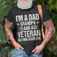 Im A Dad Grandpa And A Veteran Nothing Scares Me Distressed Unisex T-Shirt Gifts for Old Men