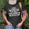 Im The Best Thing My Wife Ever Found On The Internet Back Unisex T-Shirt Gifts for Old Men