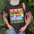 Im The Best Thing My Wife Ever Found On The Internet Funny Unisex T-Shirt Gifts for Old Men