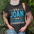 Its A Joan Thing Wouldnt Understand Girl Name Joan Unisex T-Shirt Gifts for Old Men