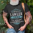 Its A Lawler Thing You Wouldnt Understand Lawler For Lawler Unisex T-Shirt Gifts for Old Men