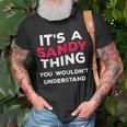 Its A Sandy Thing Funny Name Gift Women Girls Unisex T-Shirt Gifts for Old Men
