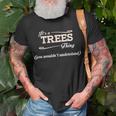 Its A Trees Thing You Wouldnt Understand Trees For Trees Unisex T-Shirt Gifts for Old Men