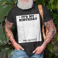 Its My Birthday Bday Special Day - Backside Sign My Unisex T-Shirt Gifts for Old Men