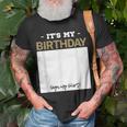 Its My Birthday Bday Special Day - Sign My Unisex T-Shirt Gifts for Old Men