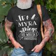 Its A Myra Thing You Wouldnt Understand Custom Name T-Shirt Gifts for Old Men