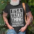 Its A Watts Thing You Wouldnt Understand Surname Name T-Shirt Gifts for Old Men