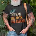 Jeff The Man The Myth The Legend First Name Jeff Gift For Mens Unisex T-Shirt Gifts for Old Men
