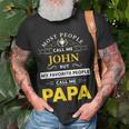 John Name Gift My Favorite People Call Me Papa Gift For Mens Unisex T-Shirt Gifts for Old Men