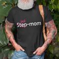 Just Mom Step Mother Unisex T-Shirt Gifts for Old Men