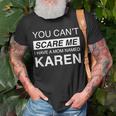 Karen Meme You Cant Scare Me I Have A Mom Named Karen Funny Unisex T-Shirt Gifts for Old Men