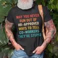 May You Never Run Out Of Hr-Approved Ways Vintage Quote Unisex T-Shirt Gifts for Old Men