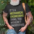 Mechanical Engineering Engineer Mechanic Major Gift Unisex T-Shirt Gifts for Old Men