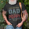 Mens I Have Two Titles Dad And Poppy Funny Fathers Day Gift V2 Unisex T-Shirt Gifts for Old Men