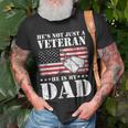 Military | Retirement | Hes Not Just A Veteran He Is My Dad Unisex T-Shirt Gifts for Old Men