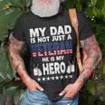 My Dad Is Not Just A Veteran He Is My Hero Father Daddy Unisex T-Shirt Gifts for Old Men