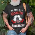 My Favorite Goalie Calls Me Mawmaw Soccer Player Grandma Unisex T-Shirt Gifts for Old Men