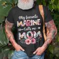 My Favorite Marine Calls Me Mom Marine Military Mom Gift For Womens Unisex T-Shirt Gifts for Old Men