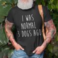I Was Normal Three Dogs Ago Pet Lovers T-shirt Gifts for Old Men