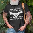 Not To Brag But Im The Best Godfather Ever Goddad Gift For Mens Unisex T-Shirt Gifts for Old Men