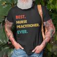 Nurse Practitioner Retro Best Nurse Practitioner Ever Unisex T-Shirt Gifts for Old Men