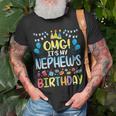Omg Its My Nephews Birthday Happy To Me You Uncle Aunt Unisex T-Shirt Gifts for Old Men