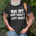 On My Baby Daddys Last Nerve Fathers Day New Dad Unisex T-Shirt Gifts for Old Men