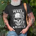 As A Perez Ive Only Met About 3 Or 4 People Its Thin T-Shirt Gifts for Old Men