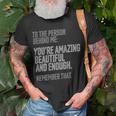 Person Behind Me Youre Amazing Beautiful Enough You Matter Unisex T-Shirt Gifts for Old Men