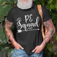 Physical Education Gift Pe Squad Appreciation Gift Unisex T-Shirt Gifts for Old Men