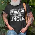 Proud Uncle Librarian Library Uncles Gifts Gift For Mens Unisex T-Shirt Gifts for Old Men