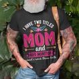 Quote I Have Two Titles Mom Bus Monitor T-Shirt Gifts for Old Men