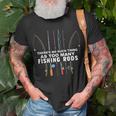 Theres No Such Thing As Too Many Fishing Rods T-Shirt Gifts for Old Men