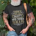 There’S Times To Be Dainty And Times To Be A Pig T-shirt Gifts for Old Men