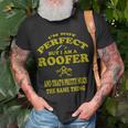 Roofer Funny Roofing Mechanic Perfect Roofing Pun Unisex T-Shirt Gifts for Old Men