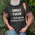 Single Taken In The Garage Building A Race Car Tuning Gift Unisex T-Shirt Gifts for Old Men