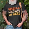 Smells Like Slut In Here Adult Humor Unisex T-Shirt Gifts for Old Men