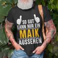 So Gut Kann Nur Ein Maik Aussehen Name Vorname Maik T-Shirt Geschenke für alte Männer