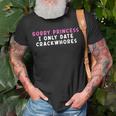 Sorry Princess I Only Date Crackwhores Unisex T-Shirt Gifts for Old Men