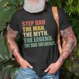 Step Dad The Man The Myth The Legend The Bad Influence Gift For Mens Unisex T-Shirt Gifts for Old Men